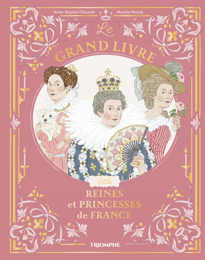 LES GRANDS LIVRES - LE GRAND LIVRE DES REINES ET PRINCESSES DE FRANCE
