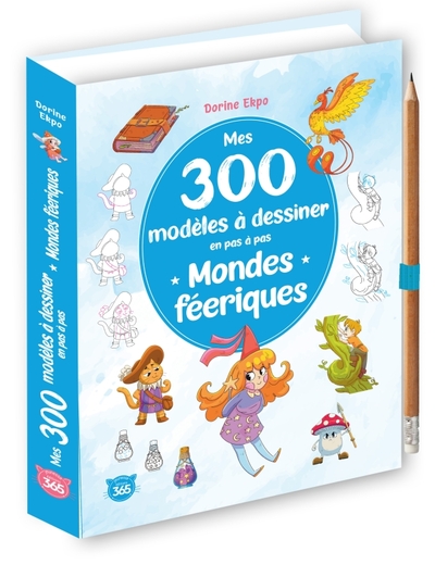 MES 300 MODELES A DESSINER EN PAS A PAS - MONDES FEERIQUES