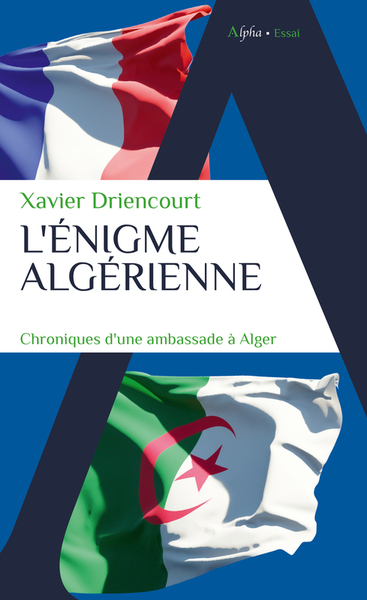ENIGME ALGERIENNE - CHRONIQUES D´UNE AMBASSADE A ALGER