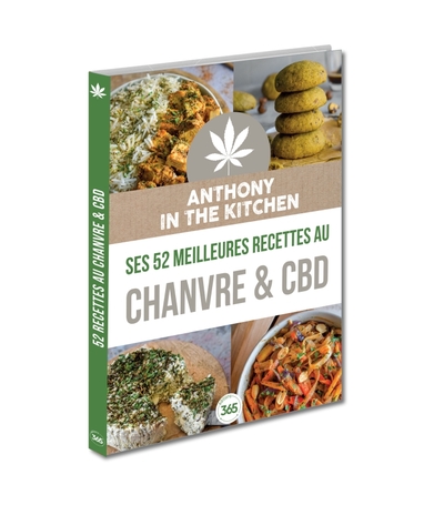 ANTHONY_INTHEKITCHEN SES 52 MEILLEURES RECETTES AU CHANVRE & CBD