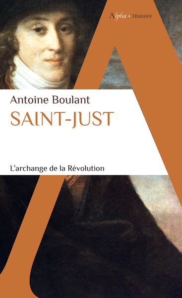 SAINT-JUST - L´ARCHANGE DE LA REVOLUTION