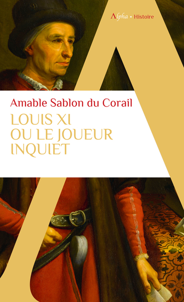 LOUIS XI - LE JOUEUR INQUIET