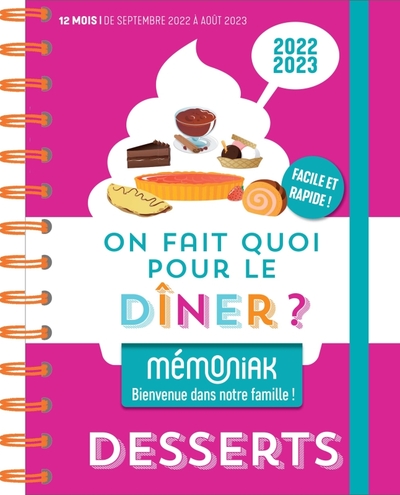 ON FAIT QUOI POUR LE DINER ? SPECIAL DESSERTS MEMONIAK, 12 MOIS DE RECETTES SUCREES FACILES