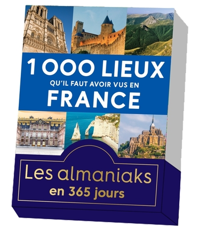 ALMANIAK 1000 LIEUX QU´IL FAUT AVOIR VUS EN FRANCE - CALENDRIER PERPETUEL