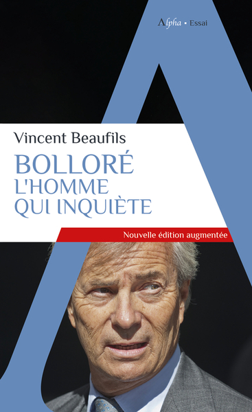 BOLLORE, L´HOMME QUI INQUIETE