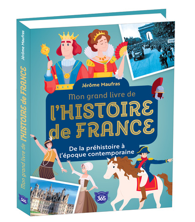MON GRAND LIVRE DE L´HISTOIRE DE FRANCE - DE LA PREHISTOIRE A L´EPOQUE CONTEMPORAINE