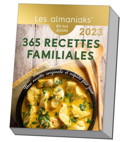 ALMANIAK 365 RECETTES FAMILIALES 2023 : 1 RECETTE FACILE A REALISER PAR JOUR