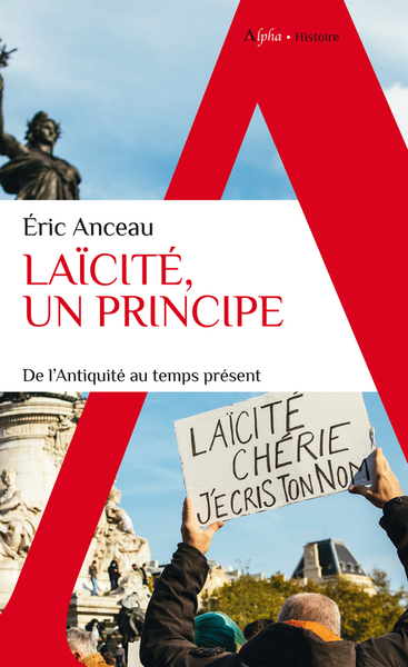 LAICITE, UN PRINCIPE - DE L´ANTIQUITE AU TEMPS PRESENT