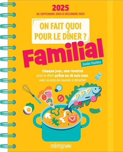 ON FAIT QUOI POUR LE DINER ? AGENDA MEMONIAK 2025, 16 MOIS DE RECETTES POUR TOUS LES SOIRS