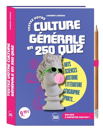 TESTEZ VOTRE CULTURE GENERALE EN 250 QUIZ