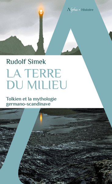 TERRE DU MILIEU - TOLKIEN ET LA MYTHOLOGIE GERMANO-SCANDINAVE