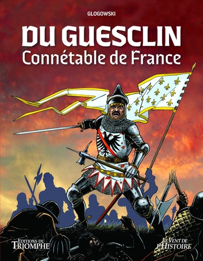 VENT DE L´HISTOIRE - DU GUESCLIN, CONNETABLE DE FRANCE