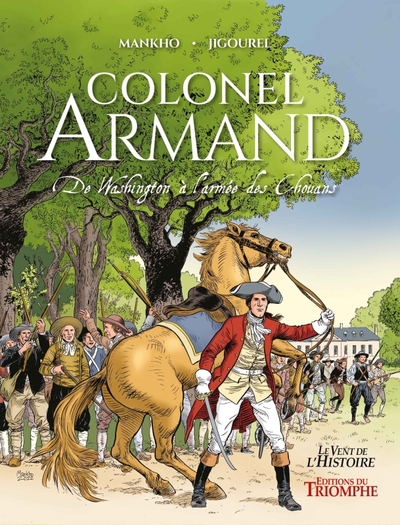 VENT DE L´HISTOIRE - COLONEL ARMAND, DE WASHINGTON A L´ARMEE DES CHOUANS