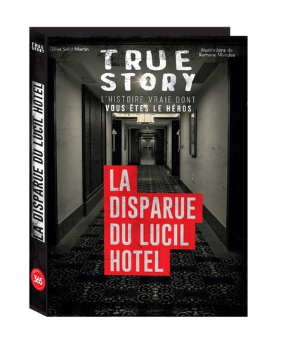 TRUE STORY - LA DISPARUE DU LUCIL HOTEL, HISTOIRE VRAIE DONT VOUS ETES LE HEROS