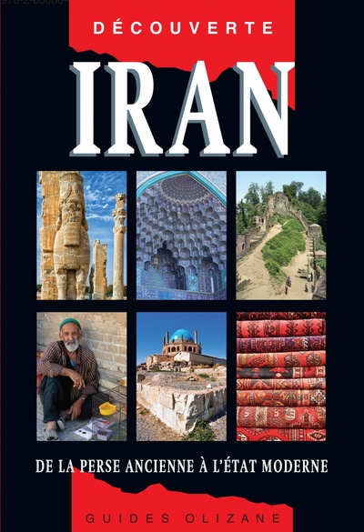 IRAN - GUIDE DECOUVERTE -  DE LA PERSE ANCIENNE A L´ETAT MODERNE