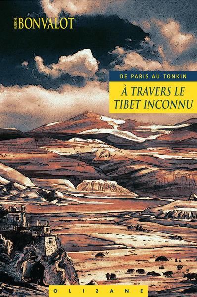 TRAVERS LE TIBET INCONNU DE PARIS AU TONKIN (A)