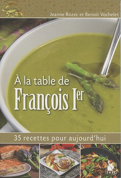 A LA TABLE DE FRANCOIS 1ER