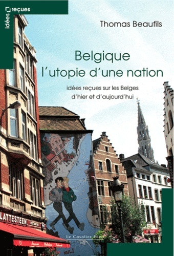 BELGIQUE L´UTOPIE D´UNE NATION