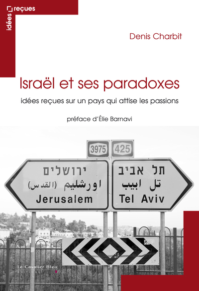 ISRAEL ET SES PARADOXES - IDEES RECUES SUR UN PAYS QUI ATTIS