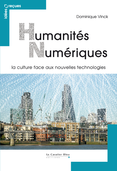 HUMANITES NUMERIQUES - LA CULTURE FACE AUX NOUVELLES TECHNOL
