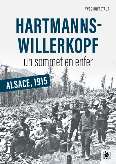 HARTMANNSWILLERKOPF, UN SOMMET EN ENFER - ALSACE 1915