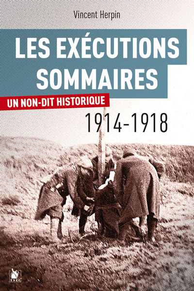 EXECUTIONS SOMMAIRES 1914-1918 - UN NON-DIT HISTORIQUE