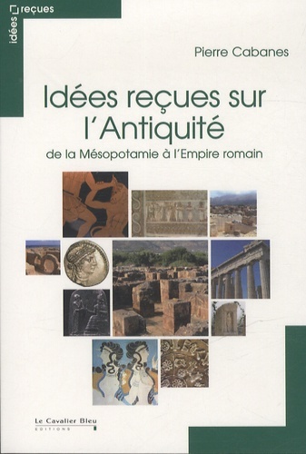 IDEES RECUES SUR L´ANTIQUITE DE LA MESOPOTAMIE A LA CHUTE DE