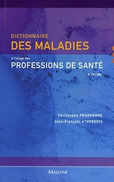 DICTIONNAIRE MALADIES PROFESSIONS SANTE, 4ED