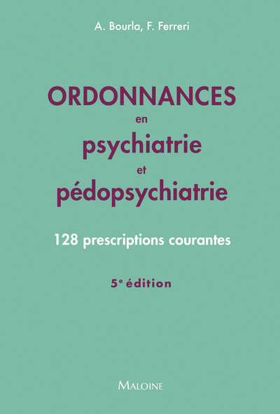 ORDONNANCES EN PSYCHIATRIE ET PEDOPSYCHIATRIE 2025, 5E ED. - 128 PRESCRIPTIONS COURANTES