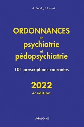 ORDONNANCES EN PSYCHIATRIE ET PEDOPSYCHIATRIE 2022, 4E ED - 101 PRESCRIPTIO