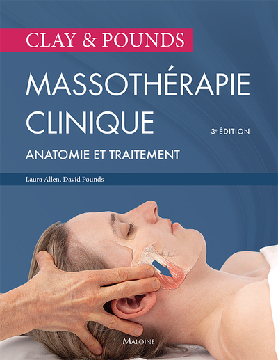 CLAY & POUNDS. MASSOTHERAPIE CLINIQUE 3E ED.