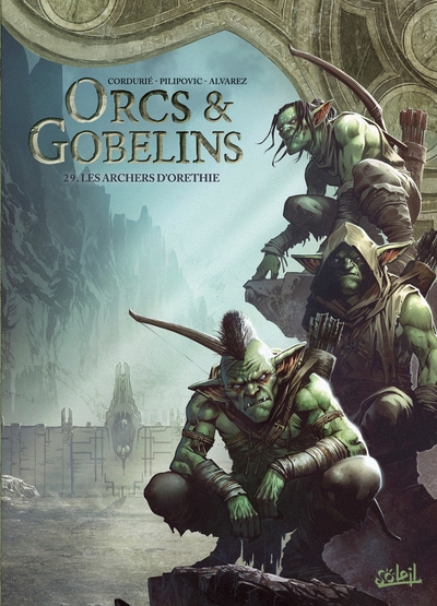 LES TERRES D´ARRAN - ORCS ET GOBELINS - ORCS ET GOBELINS T29 - LES ARCHERS D´ORETHIE
