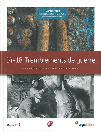 14 -18 : TREMBLEMENTS DE GUERRE LES GEOLOGUES AU COEUR L´HISTOIRE