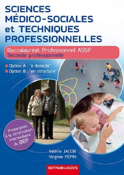 SCIENCES MEDICO SOCIALES ET TECHNIQUES PROFESSIONNELLES. 2DE PROF BAC PROF ASSP