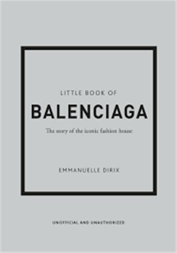 LITTLE BOOK OF BALENCIAGA /ANGLAIS