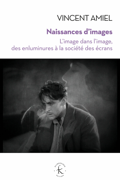 NAISSANCES D´IMAGES - L´IMAGE DANS L´IMAGE, DES ENLUMINURES A LA SOCIETE DES ECRANS