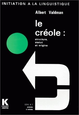 CREOLE: STRUCTURE, STATUT, ORIGINE