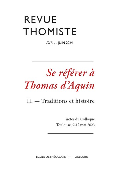 REVUE THOMISTE - N 2/2024 - SE REFERER A THOMAS DAQUIN II.  TRADITIONS ET HISTOIRE