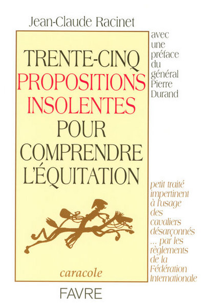 TRENTE-CINQ PROPOSITIONS INSOLENTES POUR COMPRENDRE L'EQUITATION