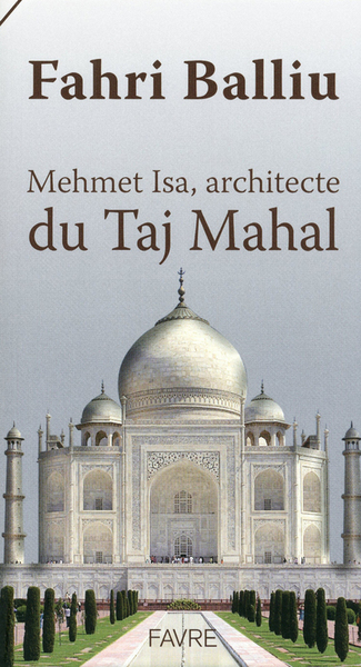 MEHMET ISA  ARCHITECTE DU TAJ MAHAL