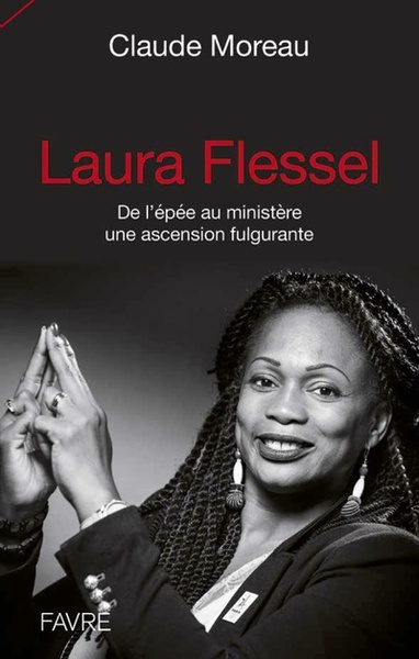 LAURA FLESSEL - DE L´EPEE AU MINISTERE UNE ASCENSION FULGURANTE