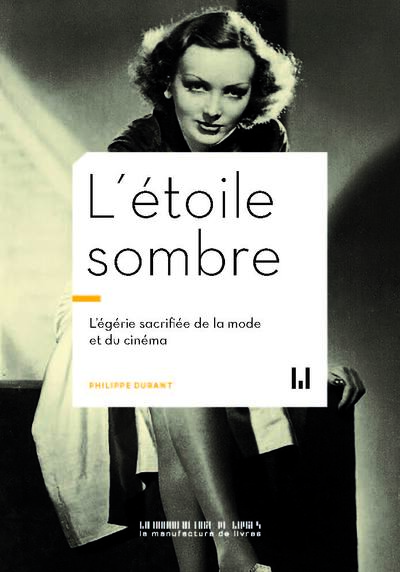 ETOILE SOMBRE - L´EGERIE SACRIFIEE DE LA MODE ET DU CINEMA