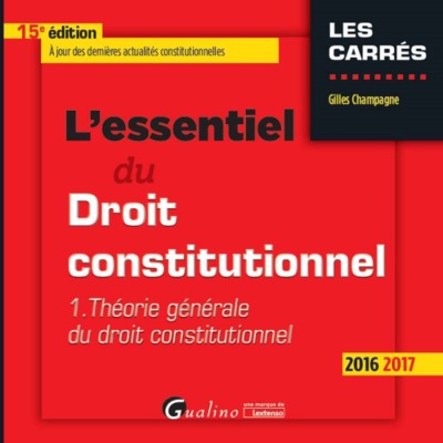 ESSENTIEL DU DROIT CONSTITUTIONNEL - T1 2016-2017, 15EME ED. (L´)