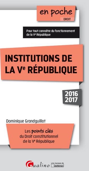 INSTITUTIONS DE LA VE REPUBLIQUE 2016-2017, 8EME ED.