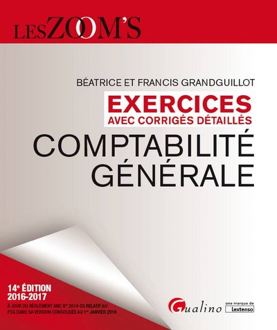 EXERCICES AVEC CORRIGES DETAILLES - COMPTABILITE GENERALE 2016-2017, 14EME ED.
