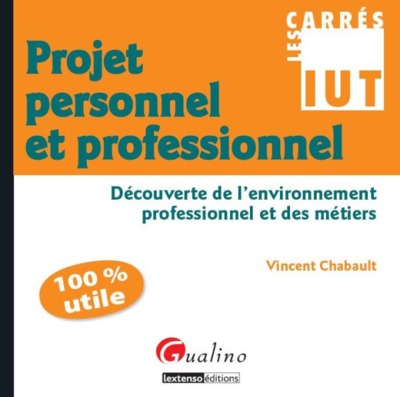 CARRES IUT - PROJET PERSONNEL ET PROFESSIONNEL : DECOUVERTE DE L´ENVIRONNEMENT PROFESSIONNEL ET DES