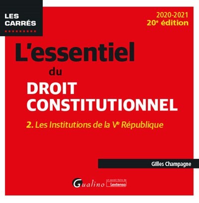 L´ESSENTIEL DU DROIT CONSTITUTIONNEL - TOME II - LES INSTITUTIONS DE LA VE REPUBLIQUE