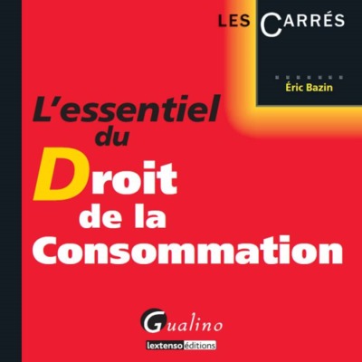 L´ESSENTIEL DU DROIT DE LA CONSOMMATION