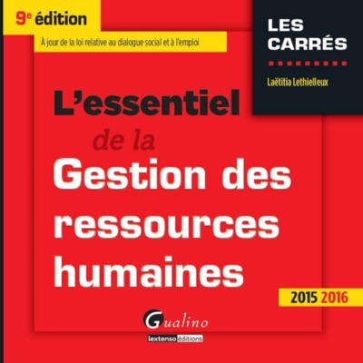 ESSENTIEL DE LA GESTION DES RESSOURCES HUMAINES 2015-2016, 9EME ED. (L´)