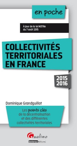 COLLECTIVITES TERRITORIALES EN FRANCE 2015-2016, 4EME ED. (LES)